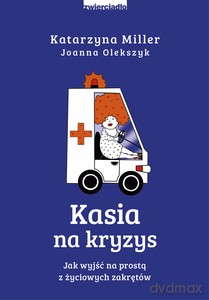 Kasia na kryzys - Katarzyna Miller, Joanna Olekszyk [KSIĄŻKA]