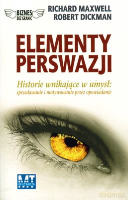 Elementy Perswazji - Richard Maxwell, Robert Dickman [KSIĄŻKA]