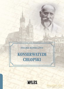 Konserwatyzm chłopski - Feliks Koneczny [KSIĄŻKA]