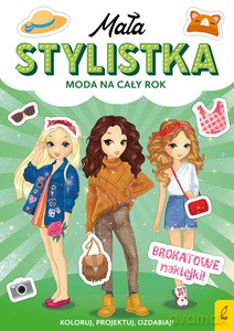 Mała stylistka. Moda na cały rok - Opracowanie zbiorowe [KSIĄŻKA]