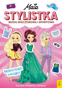 Mała stylistka. Moda wieczorowa i sportowa - Opracowanie zbiorowe [KSIĄŻKA]