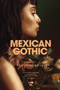 Mexican Gothic - Silvia Moreno-Garcia [KSIĄŻKA]