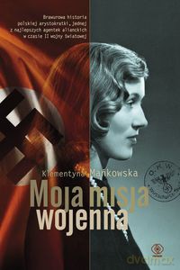 Moja misja wojenna - Klementyna Mańkowska [KSIĄŻKA]