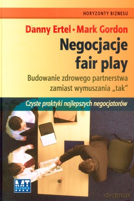 Negocjacje Fair Play (twarda) - Danny Ertel, Mark Gordon [KSIĄŻKA]