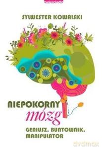 Niepokorny mózg - dr Sylwester Kowalski [KSIĄŻKA]