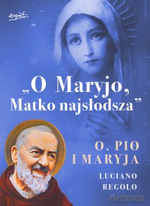 O Maryjo, Matko najsłodsza - Luciano Regolo [KSIĄŻKA]