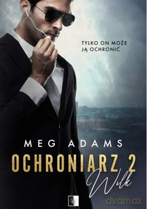 Ochroniarz (Tom 2) Wilk - Meg Adams [KSIĄŻKA]