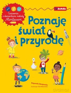 Poznaję świat i przyrodę. Ćwiczenia z elementami metody Montessori - Bogumiła Zdrojewska [KSIĄŻKA]