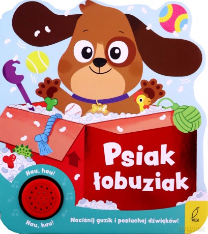 Psiak łobuziak. Książeczka dźwiękowa - Opracowanie zbiorowe [KSIĄŻKA]