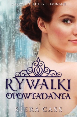 Rywalki. Opowiadania - Kiera Cass [KSIĄŻKA]