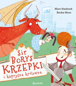 Sir Borys Krzepki i kapryśna królewna - Marc Starbuck [KSIĄŻKA]