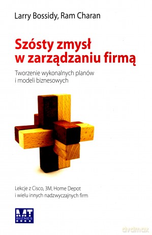 Szósty Zmysł W Zarządzaniu Firmą - Larry Bossidy, Ram Charan [KSIĄŻKA]