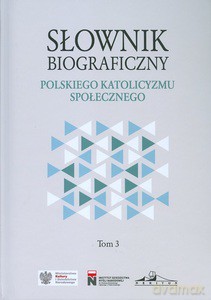 Słownik biograficzny polskiego katolicyzmu społecznego (Tom 3) - Rafał Łatka [KSIĄŻKA]