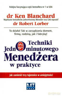 Techniki Jednominutowego Menedżera W Praktyce (broszurowa) - Ken Blanchard, Robert Lorber [KSIĄŻKA]