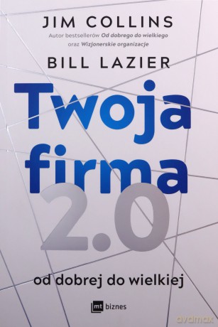 Twoja firma 2.0 - Jim Collins, Bill Lazier [KSIĄŻKA]