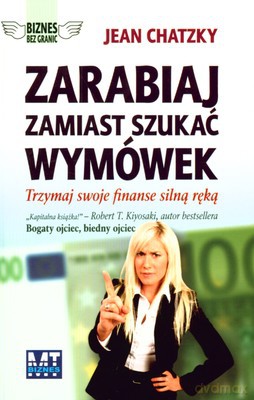 Zarabiaj Zamiast Szukać Wymówek - Jean Chatzky [KSIĄŻKA]