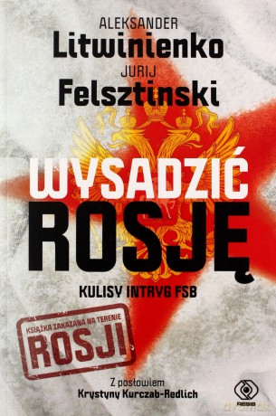 Wysadzić Rosję. Kulisy intryg FSB - Jurij Felsztinski, Aleksander Litwinienko [KSIĄŻKA]
