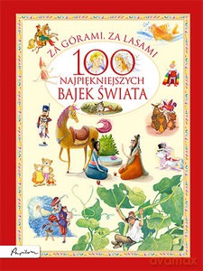 Za górami, za lasami. 100 najpiękniejszych bajek świata - Opracowanie zbiorowe [KSIĄŻKA]