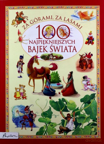 Za górami, za lasami. 100 najpiękniejszych bajek świata - Opracowanie zbiorowe [KSIĄŻKA]