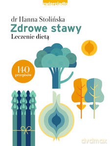 Zdrowe stawy. Leczenie dietą - dr Hanna Stolińska [KSIĄŻKA]