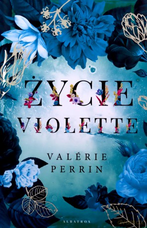 Życie Violette - Valerie Perrin [KSIĄŻKA]