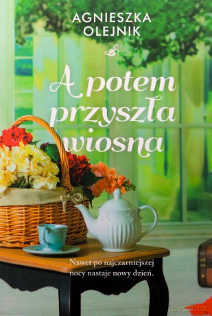 A potem przyszła wiosna - Agnieszka Olejnik [KSIĄŻKA]