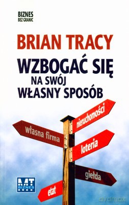 Wzbogać Się Na Swój Własny Sposób (broszurowa) - Brian Tracy [KSIĄŻKA]