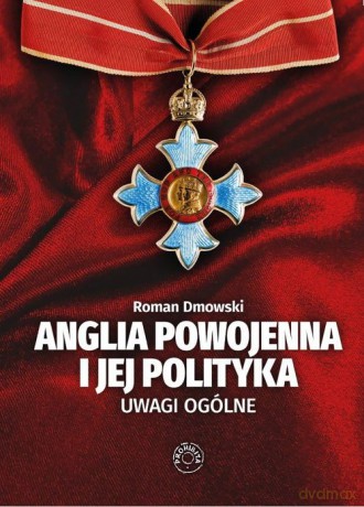 Anglia powojenna i jej polityka - Roman Dmowski [KSIĄŻKA]