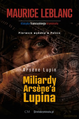 Arsene Lupin Miliardy Arsenea Lupina - Maurice Leblanc [KSIĄŻKA]