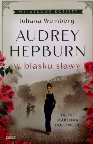 Audrey Hepburn w blasku sławy - Juliana Weinberg [KSIĄŻKA]