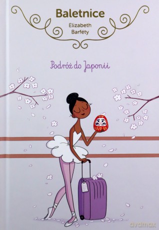 Baletnice Podróż do Japonii - Elisabeth Barfety [KSIĄŻKA]