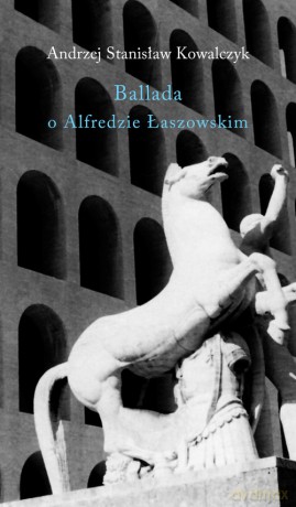 Ballada o Alfredzie Łaszowskim - Andrzej Stanisław Kowalczyk [KSIĄŻKA]