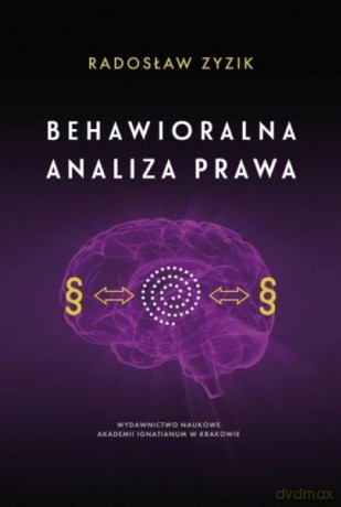Behawioralna analiza prawa - Radosław Zyzik [KSIĄŻKA]
