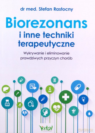 Biorezonans i inne techniki terapeutyczne - Stefan Rastocny [KSIĄŻKA]