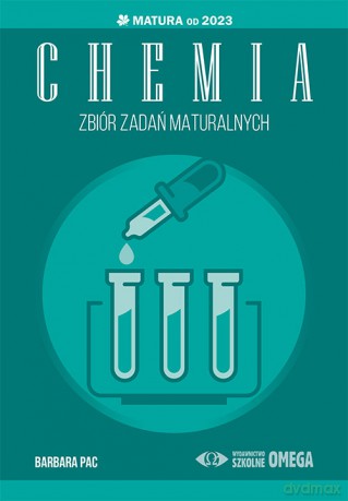 Chemia Matura od 2023 Zbiór zadań maturalnych - Barbara Pac [KSIĄŻKA]