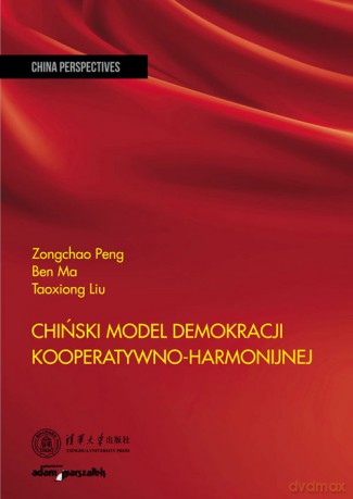 Chiński model demokracji kooperatywno-harmonijnej - Peng Zongchao, Ma Ben [KSIĄŻKA]
