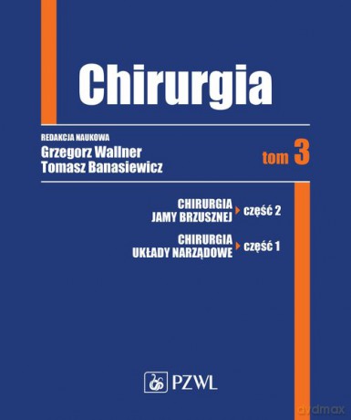 Chirurgia. (Tom 3) - Grzegorz Wallner, Tomasz Banasiewicz [KSIĄŻKA]