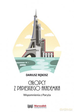 Chłopcy z papieskiego akademika. Wspomnienia z Paryża - Dariusz Rębosz [KSIĄŻKA]