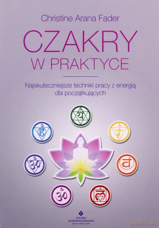 Czakry w praktyce - Arana Fader Chrisitine [KSIĄŻKA]