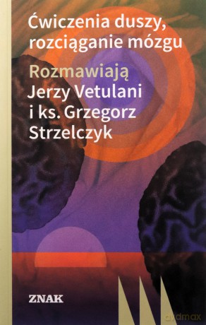 Ćwiczenia duszy, rozciąganie mózgu - Jerzy Strzelczyk Grzegorz Vetulani [KSIĄŻKA]