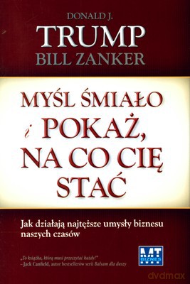 Myśl Śmiało I Pokaż Na Co Cię Stać (twarda) - Donald J.Trump, Bill Znaker [KSIĄŻKA]