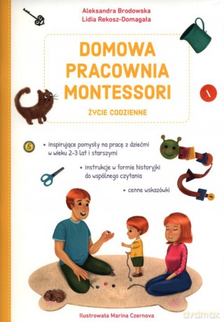 Domowa pracownia Montessori Życie codzienne - Aleksandra Brodowska, Lidia Rekosz-Domagała [KSIĄŻKA]