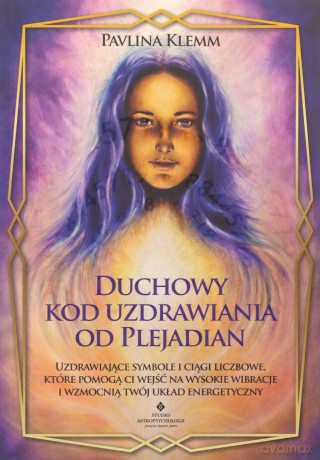 Duchowy kod uzdrawiania od Plejadian - Pavlina Klemm [KSIĄŻKA]