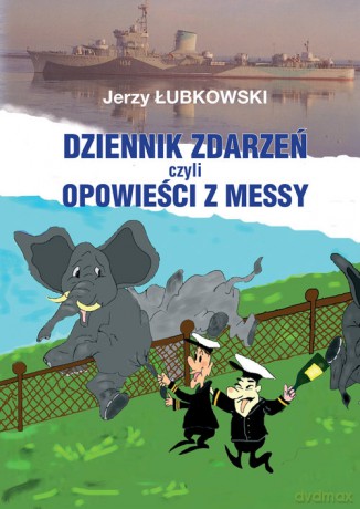 Dziennik zdarzeń czyli opowieści z messy - Jerzy Łubkowski [KSIĄŻKA]