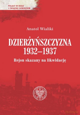 Dzierżyńszczyzna 1932-1937 - Anatol Wialiki [KSIĄŻKA]