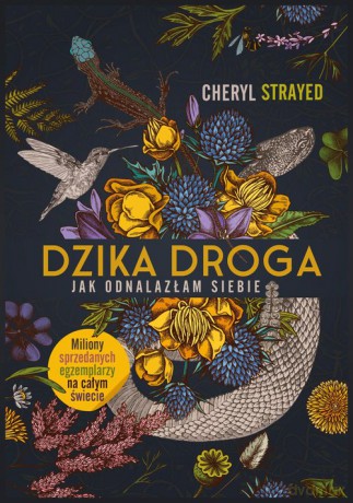 Dzika droga Jak odnalazłam siebie - Cheryl Strayed [KSIĄŻKA]