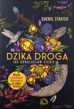 Dzika droga Jak odnalazłam siebie - Cheryl Strayed [KSIĄŻKA]