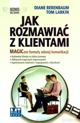 Jak Rozmawiać Z Klientami (broszurowa) - Diane Berenbaum, Tom Larkin [KSIĄŻKA]