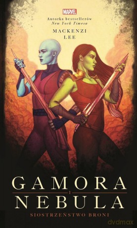 Gamora i Nebula Siostrzeństwo broni Marvel - Mackenzi Lee [KSIĄŻKA]