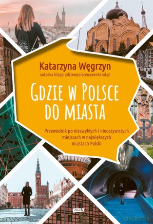 Gdzie w Polsce do miasta - Katarzyna Węgrzyn [KSIĄŻKA]